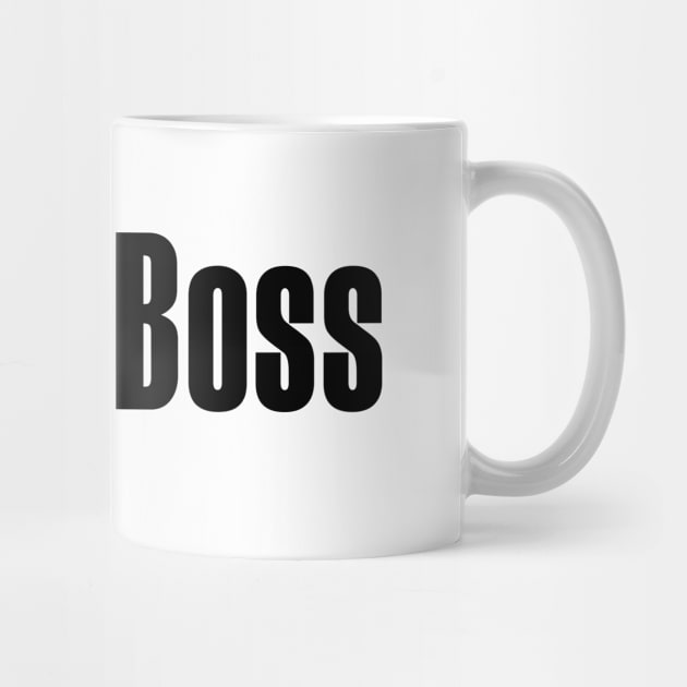 Just a Boss, Not a Girl Mom Lady Boss Babe T-shirt by We Love Pop Culture